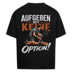 Aufgeben ist keine Option auf Oversized Shirt, Farbe schwarz