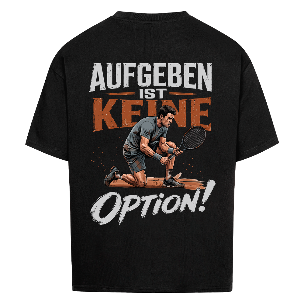 Aufgeben ist keine Option auf Oversized Shirt, Farbe schwarz