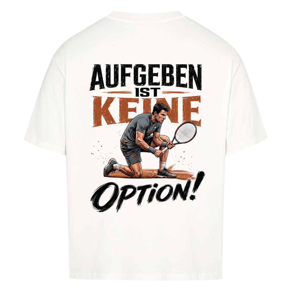 Aufgeben ist keine Option auf Oversized Shirt, Farbe weiß