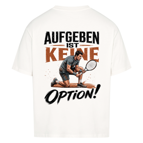 Aufgeben ist keine Option auf Oversized Shirt, Farbe weiß
