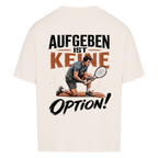 Aufgeben ist keine Option auf Oversized Shirt, Farbe naturweiß