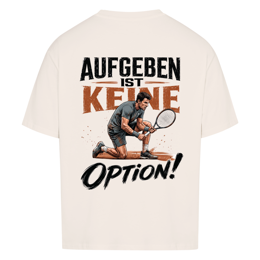 Aufgeben ist keine Option auf Oversized Shirt, Farbe naturweiß