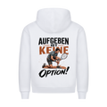 Aufgeben ist keine Option auf Hoodie, Farbe weiß