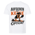 Aufgeben ist keine Option auf T-Shirt, Farbe weiß