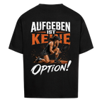 Aufgeben ist keine Option auf Oversized Shirt, Farbe schwarz