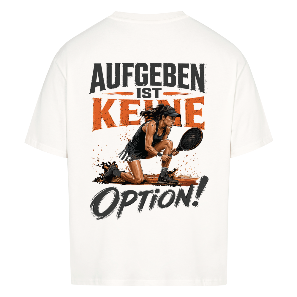 Aufgeben ist keine Option auf Oversized Shirt, Farbe weiß