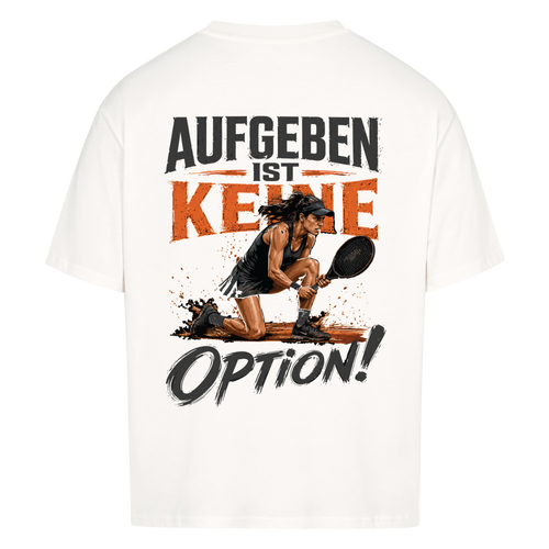 Aufgeben ist keine Option auf Oversized Shirt, Farbe weiß