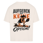 Aufgeben ist keine Option auf Oversized Shirt, Farbe naturweiß