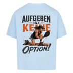 Aufgeben ist keine Option auf Oversized Shirt, Farbe babyblau