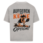 Aufgeben ist keine Option auf Oversized Shirt, Farbe verwaschen grau