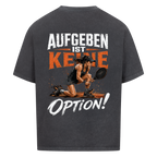 Aufgeben ist keine Option auf Oversized Shirt, Farbe verwaschen schwarz