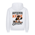Aufgeben ist keine Option auf Hoodie, Farbe weiß