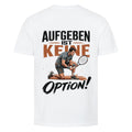 Aufgeben ist keine Option auf T-Shirt, Farbe weiß