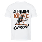 Aufgeben ist keine Option auf T-Shirt, Farbe weiß