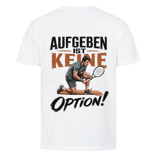 Aufgeben ist keine Option auf T-Shirt, Farbe weiß