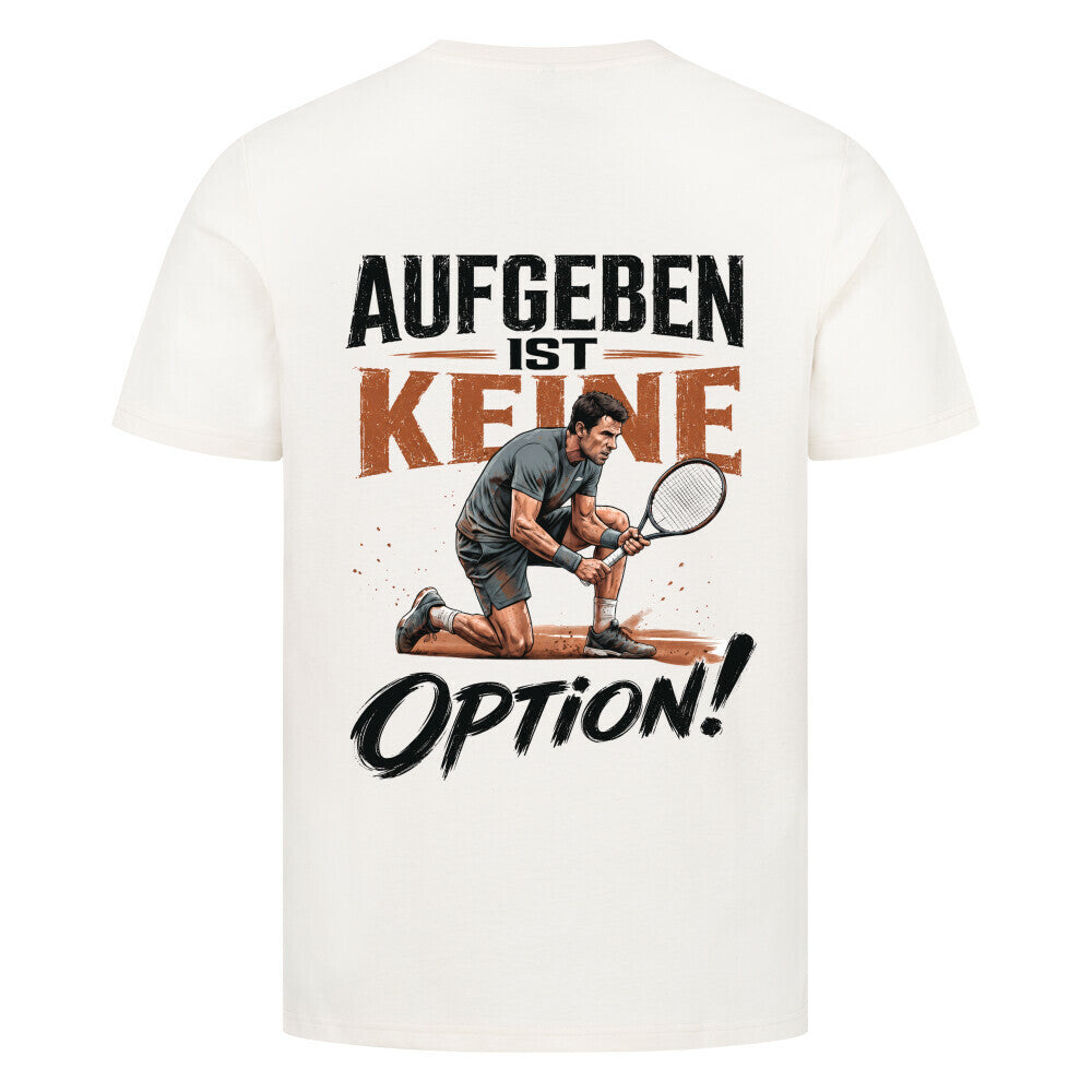 Aufgeben ist keine Option auf T-Shirt, Farbe naturweiß
