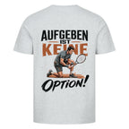 Aufgeben ist keine Option auf T-Shirt, Farbe grau meliert